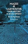 Mazes and Labyrinths: Their History and Development