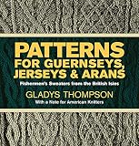 Patterns For Guernseys Jerseys And Arans Fishermens Sweaters From The British Isles