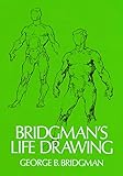 Bridgman's Life Drawing (Dover Anatomy for Artists)