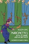 Marionettes: How to Make and Work Them