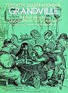 Fantastic Illustrations of Grandville: 266 Illustrations from Un Autre Monde and Les Animax