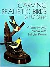 Carving Realistic Birds: A Step-by-Step Manual with Full-Size Patterns