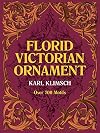 Florid Victorian Ornament: Over 700 Motifs