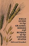 Field Guide to the Grasses, Sedges, and Rushes of the United States