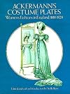 Ackermann's Costume Plates: Women's Fashions in England, 1818-1828