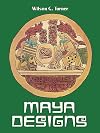 Maya Designs (Dover Pictorial Archive)