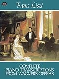 Complete Piano Transcriptions From Wagners Operas Dover Music For Piano