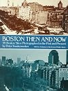 Boston Then and Now: 59 Boston Sites Photographed in the Past and Present
