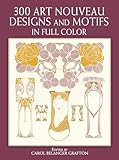 300 Art Nouveau Designs and Motifs in Full Color (Dover Pictorial Archive)