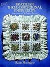 Brazilian Three-Dimensional Embroidery: Instructions and 50 Transfer Patterns