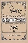 American Antique Weather Vanes: The Complete Illustrated Westervelt Catalog of 1883 (Dover Jewelry and Metalwork)