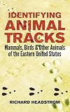 Identifying Animal Tracks: Mammals, Birds, and Other Animals of the Eastern United States