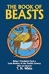 The Book of Beasts: Being a Translation from a Latin Bestiary of the Twelfth Century