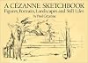 A Cezanne Sketchbook: Figures, Portraits, Landscapes and Still Lifes