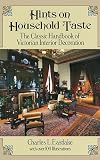 Hints on Household Taste: The Classic Handbook of Victorian Interior Decoration (Dover Architecture)