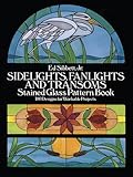 Sidelights Fanlights And Transoms Stained Glass Pattern Book 180 Designs For Workable Projects
