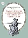Complete Suites for Unaccompanied Cello and Sonatas for Viola Da Gamba (Dover Chamber Music Scores)