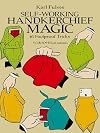 Self-Working Handkerchief Magic: 61 Foolproof Tricks (Dover Magic Books)