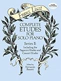 Complete Etudes For Solo Piano Series Ii Including The Paganini Etudes And Concert Etudes Dover Music For Piano