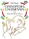 Gymnopédies, Gnossiennes and Other Works for Piano [score]