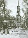 Old Boston in Early Photographs, 1850-1918: 174 Prints from the Collection of the Bostonian Society
