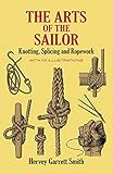 The Arts Of The Sailor Knotting Splicing And Ropework Dover Maritime