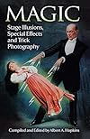 Magic: Stage Illusions, Special Effects and Trick Photography - Albert A. Hopkins