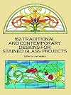 162 Traditional and Contemporary Designs for Stained Glass Projects