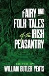 Fairy and Folk Tales of the Irish Peasantry