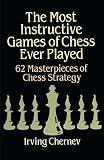 The Most Instructive Games of Chess Ever Played