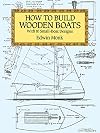 How to Build Wooden Boats: With 16 Small-Boat Designs (Dover Woodworking)