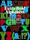 Extra-Bold Alphabets: 100 Complete Fonts
