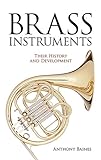 Brass Instruments Their History And Development Dover Books On Music