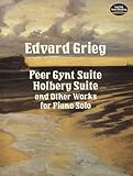 Peer Gynt Suite Holberg Suite And Other Works For Piano Solo Dover Music For Piano