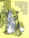 Wedding Fashions, 1862-1912 : 380 Costume Designs from "La Mode Illustree"