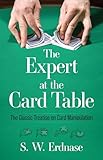 The Expert At The Card Table The Classic Treatise On Card Manipulation