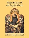 Magnificat in D and the Six Motets in Full Score : From the Bach-Gesellschaft Edition