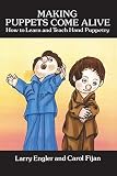 Making Puppets Come Alive How To Learn And Teach Hand Puppetry