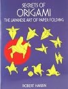 Secrets of Origami: The Japanese Art of Paper Folding (Origami)