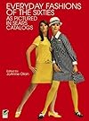 Everyday Fashions of the Sixties As Pictured in Sears Catalogs (Dover Fashion and Costumes)