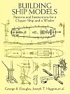 Building Ship Models: Patterns and Instructions for a Clipper Ship and a Whaler
