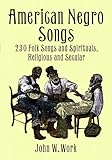 American Negro Songs 230 Folk Songs And Spirituals Religious And Secular Dover Books On Music