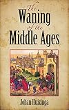 The Waning of the Middle Ages