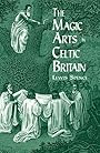 The Magic Arts in Celtic Britain - Lewis Spence