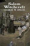 Salem Witchcraft: With an Account of Salem Village and a History of Opinion on Witchcraft and Kindred Subjects