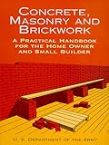 Concrete Masonry And Brickwork A Practical Handbook For The Home Owner And Small Builder