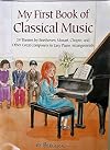 My First Book of Classical Music: 29 Themes by Beethoven, Mozart, Chopin and Other Great Composers in Easy Piano Arrangements