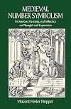 Medieval Number Symbolism: Its Sources, Meaning, and Influence on Thought and Expression (Dover Occult)