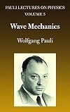 Pauli Lectures on Physics, Vol. 5: Wave Mechanics