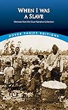 When I Was a Slave : Memoirs from the Slave Narrative Collection (Dover Thrift Editions)